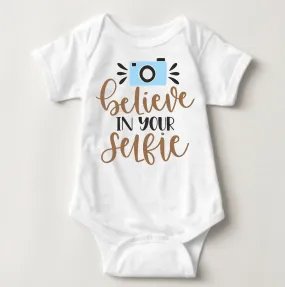 Baby Statement Onesies - Believe in your Selfie