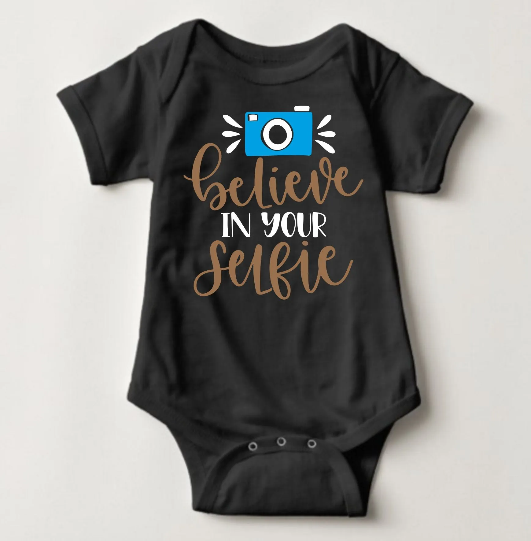 Baby Statement Onesies - Believe in your Selfie